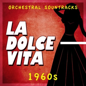 La Dolce Vita - Orchestral Soundtracks 1960s