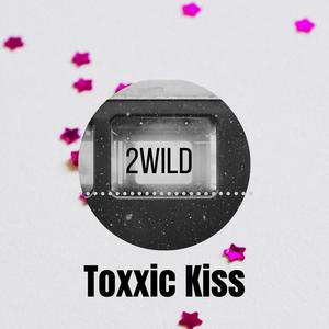 Toxxic kiss (Explicit)