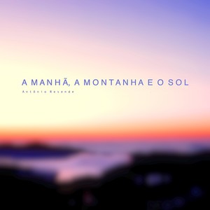 A Manhã, a Montanha e o Sol