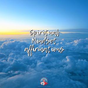 Spiritual Mindset Affirmations