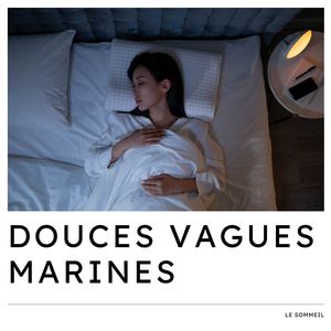 Douces Vagues Marines: Musique Douce Apaisante