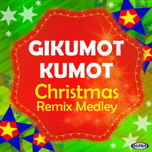 Gikumot-kumot Christmas Remix Medley: Gikumot-kumot / Ang Ninong Ko / Simbang Gabi / Karoling / Pagsapit Ng Pasko / Mano Po Ninong (Remix Medley)