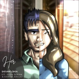 Her(feat. John Oinam & Kartik Ahuja)