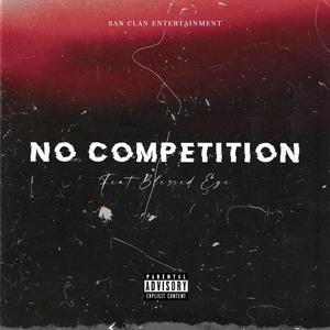 No Competition (feat. Blessed Eye) [Explicit]