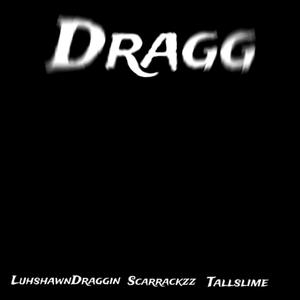 Dragg (feat. Scarrackzz & Tallslime) (Explicit)