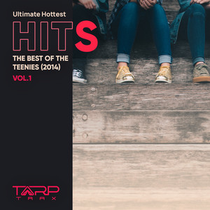 Ultimate Hottest Hits 2014, Vol. 1 (The Best of the Teenies)