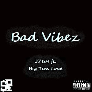 Bad Vibez (feat. Big Tim Love) [Explicit]