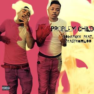 Problem child (feat. PeasFrom600) (Explicit)