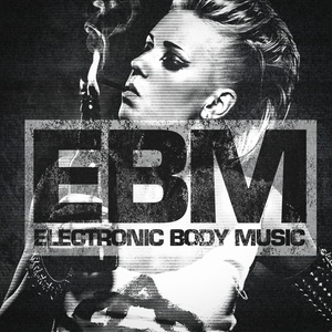 EBM - Electronic Body Music