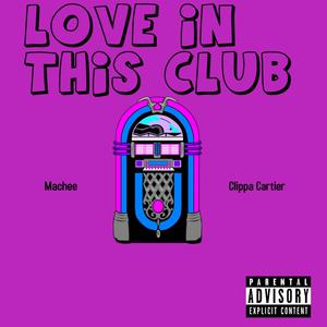 Love In This Club (feat. Clippa Cartier) [Explicit]