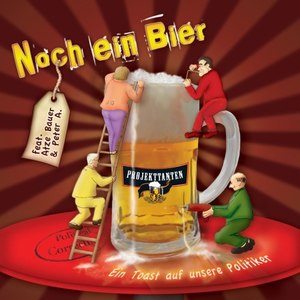 Noch Ein Bier (Ein Toast Auf Unsere Politiker)