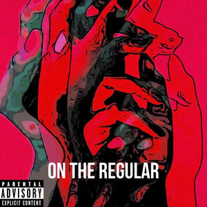 On the Regular (feat. Lobo Dolo & Trizzy) [Explicit]