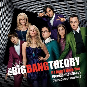 If I Didn't Have You (Bernadette's Song - From the Big Bang Theory) [MusiCares® Version] - Single