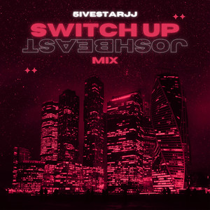 Switch Up (Joshbeast Mix) [Explicit]