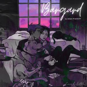 Bargard(feat. Vatentt) (Explicit)