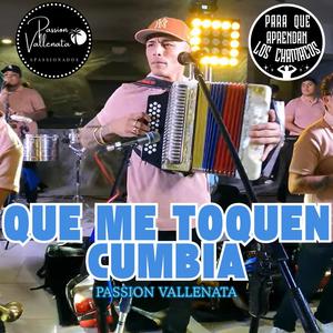 QUE ME TOQUEN CUMBIA PASION VALLENATA EN VIVO (En vivo)