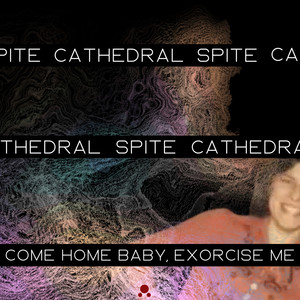 Come Home Baby, Exorcise Me