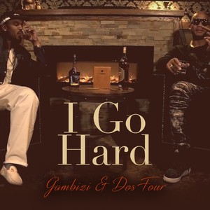 I Go Hard (Explicit)