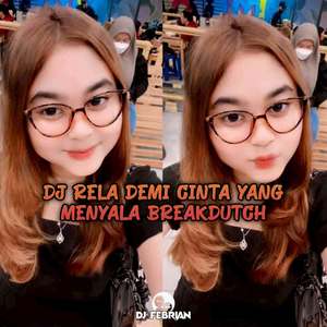 DJ RELA DEMI CINTA YANG MENYALA BREAKDUTCH BOOTLEG