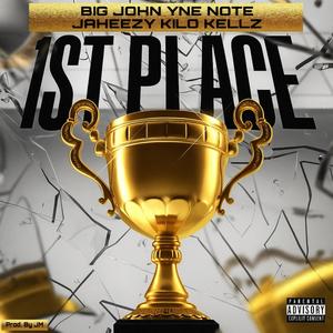 1st Place (feat. Yne Note, jaheezy. & Kilo Kellz) (Explicit)