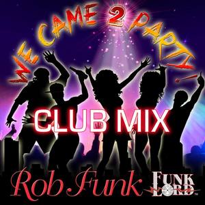 We Came 2 Party (Club Mix)