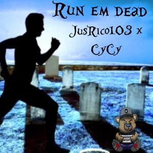 Run Em Dead (feat. Cycy) (Explicit)