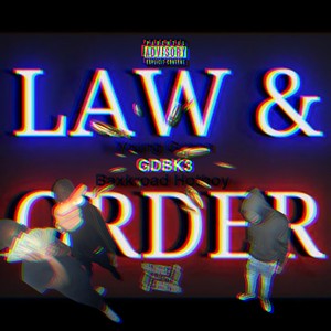 Law N Order (feat. GDBK3 & Baxkroad HotBoy) [Explicit]