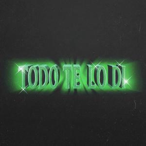 Todo Te Lo Di (feat. Melvin Quiles & Diskfo Y Haze)