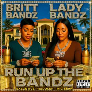 Run Up The Bandz (feat. Britt Bandz & Lady Bandz) (Explicit)