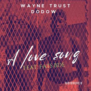 A love song (feat. Wayne Trust & Fats BDE)