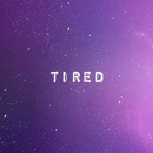 Tired