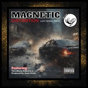 Magnetic Distortion (feat. Thre36ixty DaGen3ral) (Lazy Genius Remix|Explicit)