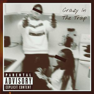 Crazy in the Trap (Explicit)