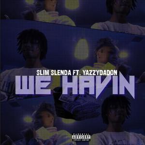 We Havin (feat. T5Yazzy) [Explicit]