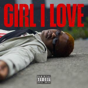 Girl I Love (Explicit)