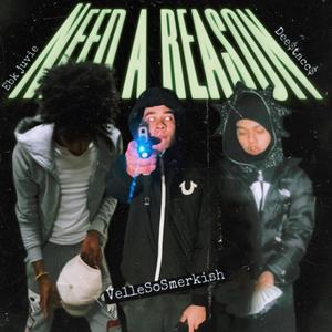 Need A Reason (feat. EBK juvie & Dee$tacc$) [Explicit]