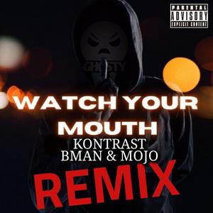 Watch Your Mouth (feat. BMAN & MOJO) (Ghosty Remix|Explicit)