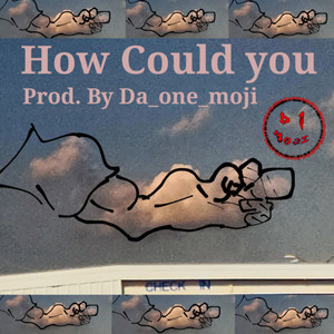 How could you (Explicit)