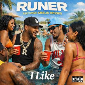 I Like (feat. Khalid Brooks & Dj Flippp|Explicit)