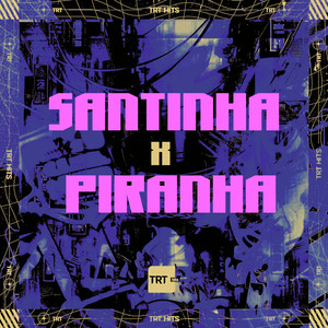 SANTINHA x PIRANHA (Explicit)