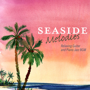 Seaside Melodies - Relaxing Guitar and Piano Jazz BGM