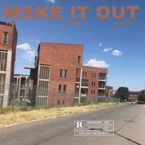 MAKE IT OUT (feat. Jaytheblvckhearted & YungMegaPlug) [Explicit]