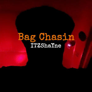 Bag Chasin (Explicit)