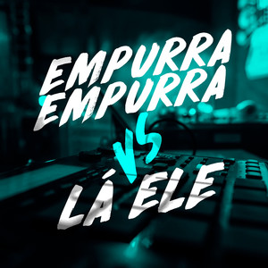 Empurra Empurra X La Ele (Explicit)