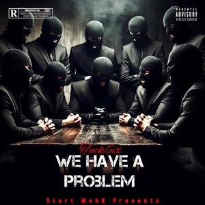 We Have A Problem (Explicit)