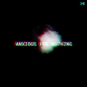 Anxious for Nothing