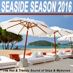 Seaside Season 2016 - The Hot & Trendy Sound of Ibiza & Mykonos & DJ Mix (Mixed by DJ Sash K)