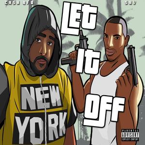 Let It Off (feat. Sav & Dj Rob E Rob) (Explicit)
