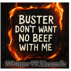 Buster Don’t want no Beef with me FT.2.known3z