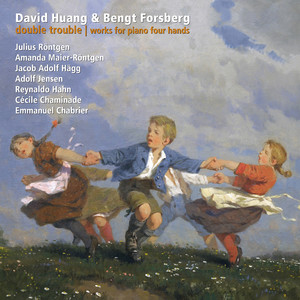 Piano Duo Recital: Huang, David / Forsberg, Bengt - RÖNTGEN, J. / RÖNTGEN-MAIER, A. / HÄGG, J.A. (Double Trouble - Works for Piano 4 Hands)